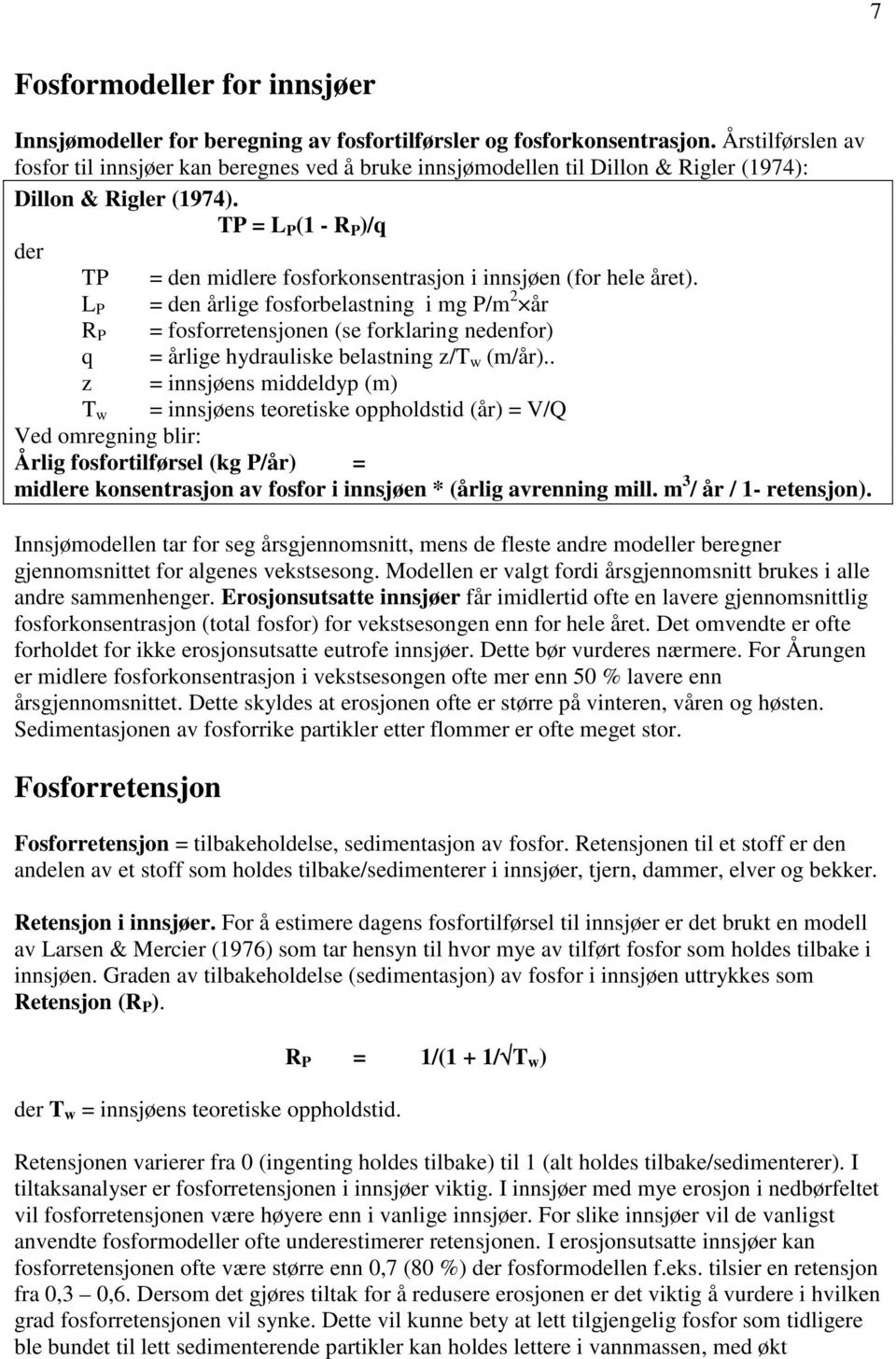 TP = L P (1 - R P )/q der TP = den midlere fosforkonsentrasjon i innsjøen (for hele året).