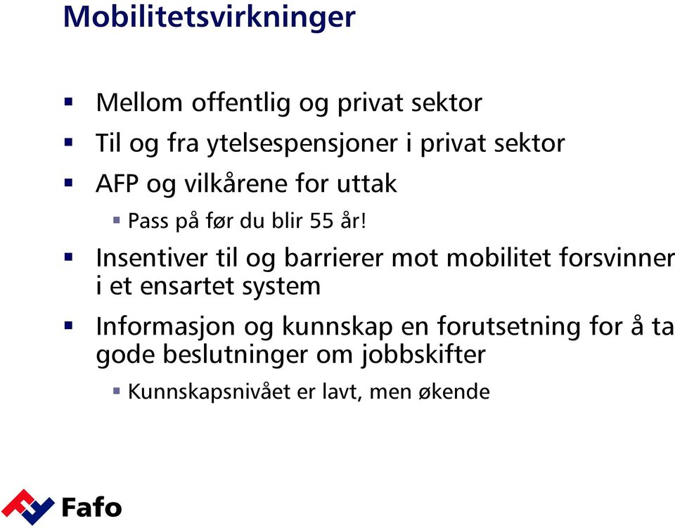 Insentiver til og barrierer mot mobilitet forsvinner i et ensartet system Informasjon