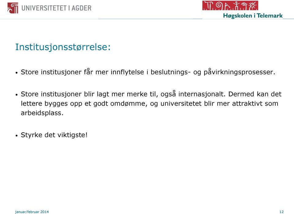 Store institusjoner blir lagt mer merke til, også internasjonalt.