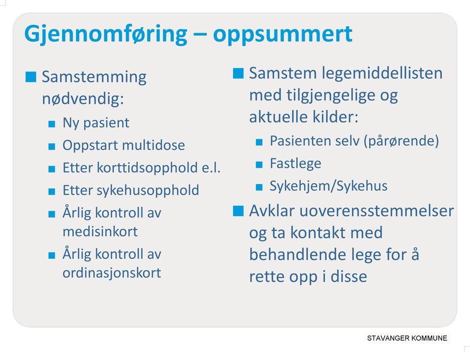 e.l. Etter sykehusopphold Årlig kontroll av medisinkort Årlig kontroll av ordinasjonskort Samstem