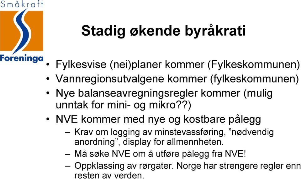 ?) NVE kommer med nye og kostbare pålegg Krav om logging av minstevassføring, nødvendig anordning,