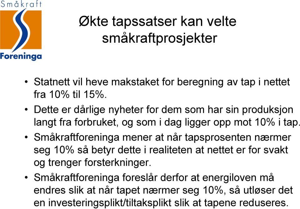 Småkraftforeninga mener at når tapsprosenten nærmer seg 10% så betyr dette i realiteten at nettet er for svakt og trenger