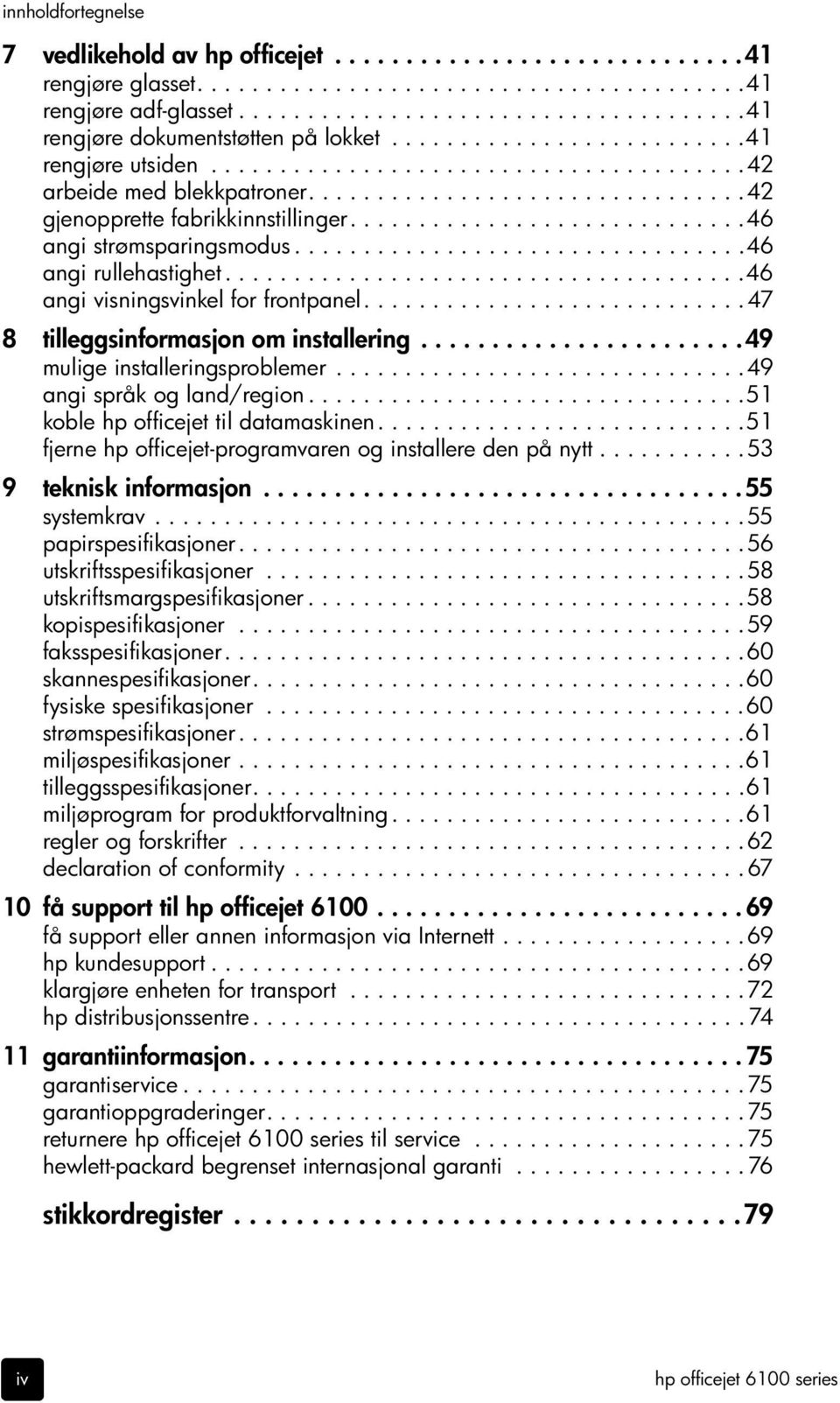 ............................46 angi strømsparingsmodus.................................46 angi rullehastighet......................................46 angi visningsvinkel for frontpanel.