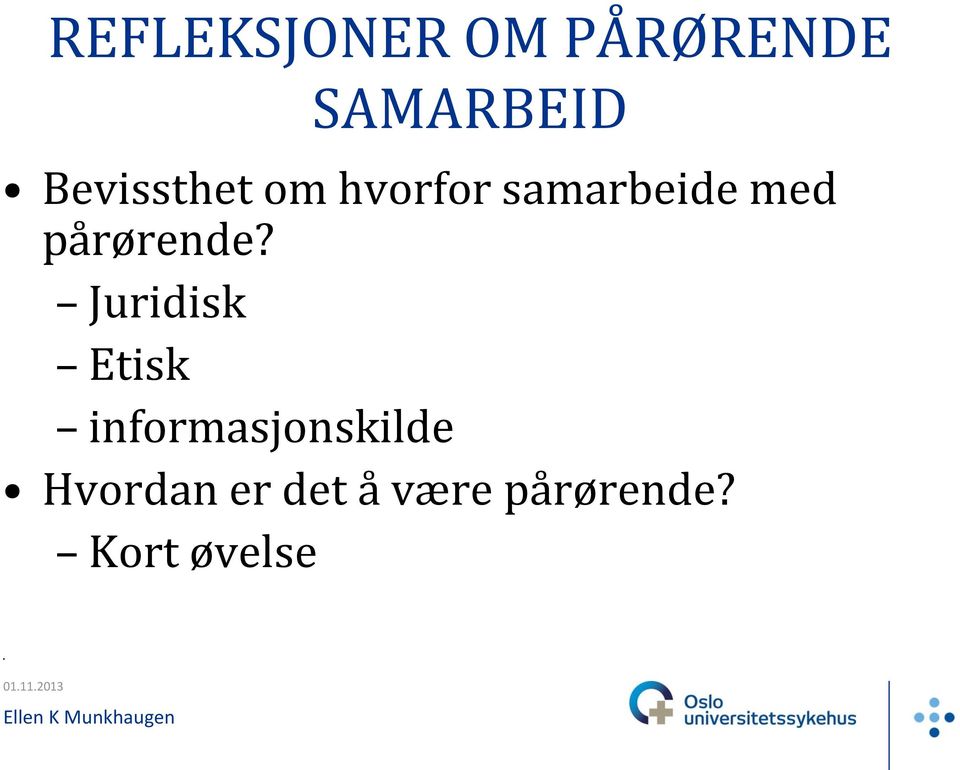 pårørende?