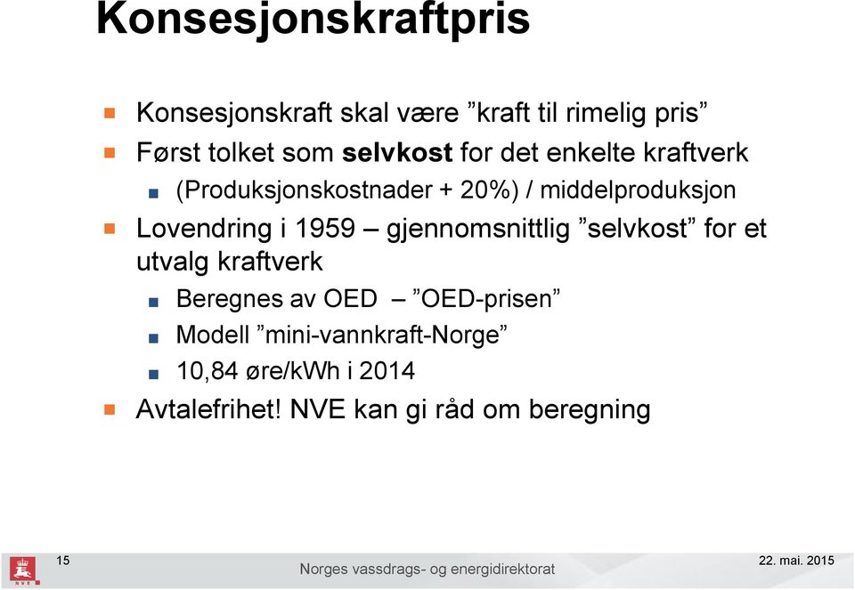 Lovendring i 1959 gjennomsnittlig selvkost for et utvalg kraftverk Beregnes av OED