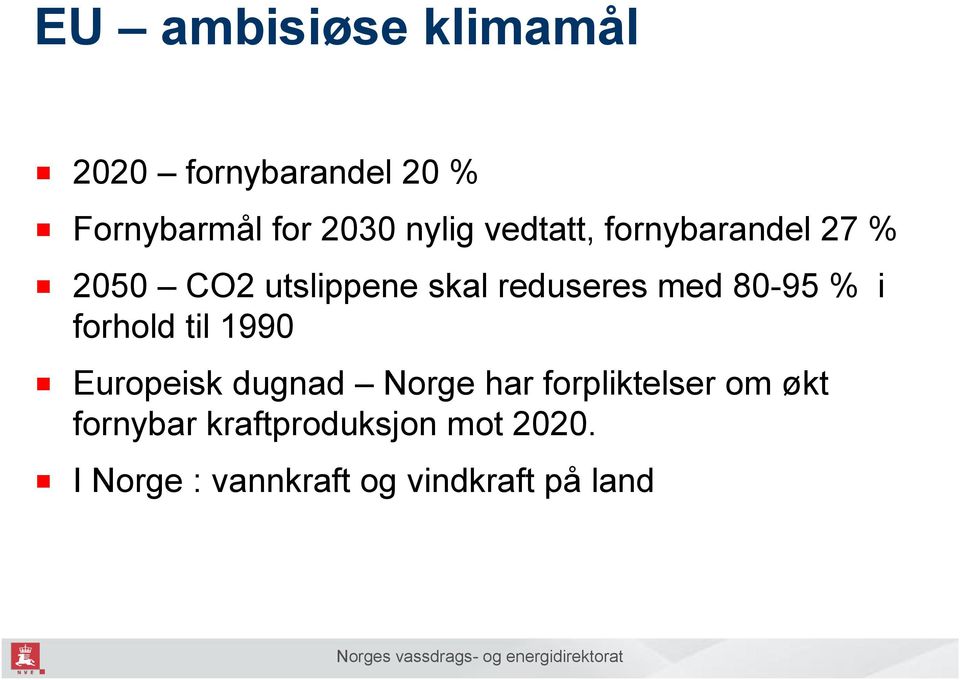 % i forhold til 1990 Europeisk dugnad Norge har forpliktelser om økt