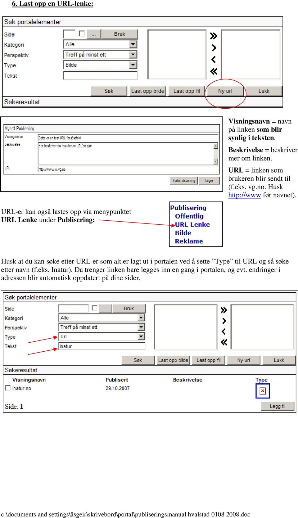 URL-er kan også lastes opp via menypunktet URL Lenke under Publisering: Husk at du kan søke etter URL-er som alt er lagt ut i