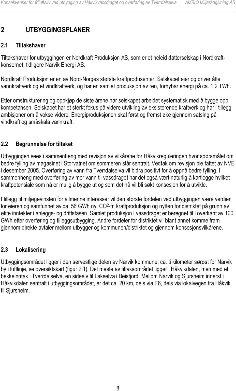 Etter omstrukturering og oppkjøp de siste årene har selskapet arbeidet systematisk med å bygge opp kompetansen.