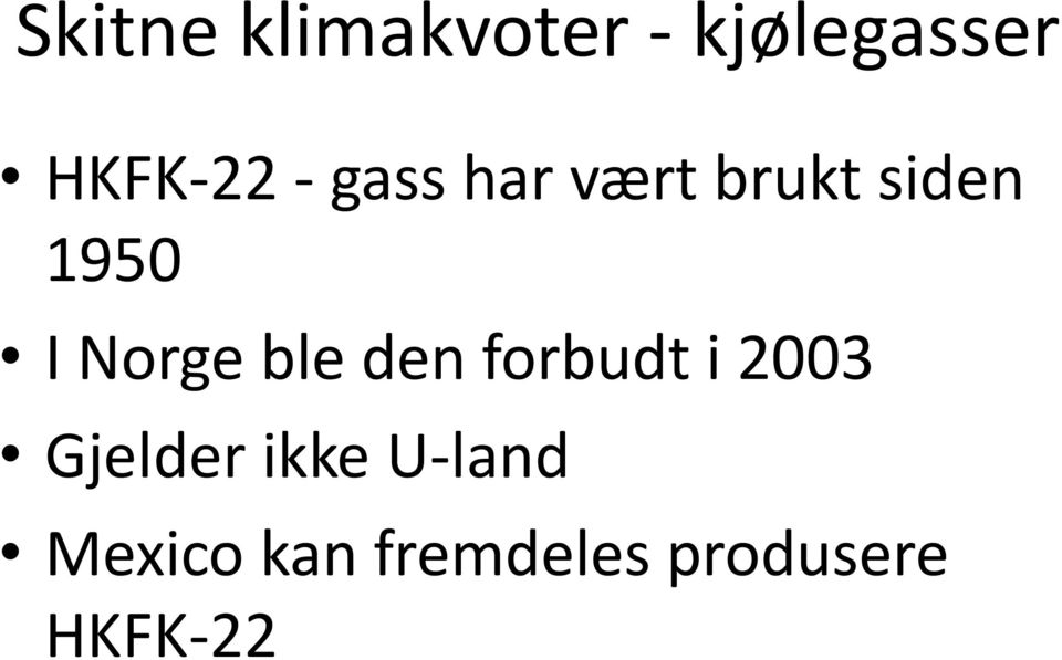 ble den forbudt i 2003 Gjelder ikke