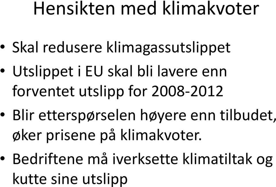 2008-2012 Blir etterspørselen høyere enn tilbudet, øker prisene