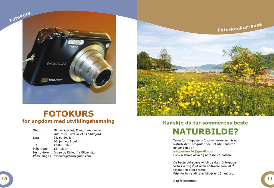 Tema for Infopostens foto-konkurranse i år er: Naturbilder. Fotografer noe fint ute i naturen og send det til: infoposten.bk@gmail.com Husk å skrive navn og adresse i e-posten.