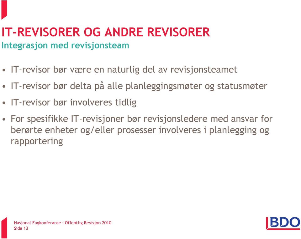 statusmøter IT-revisor bør involveres tidlig For spesifikke IT-revisjoner bør