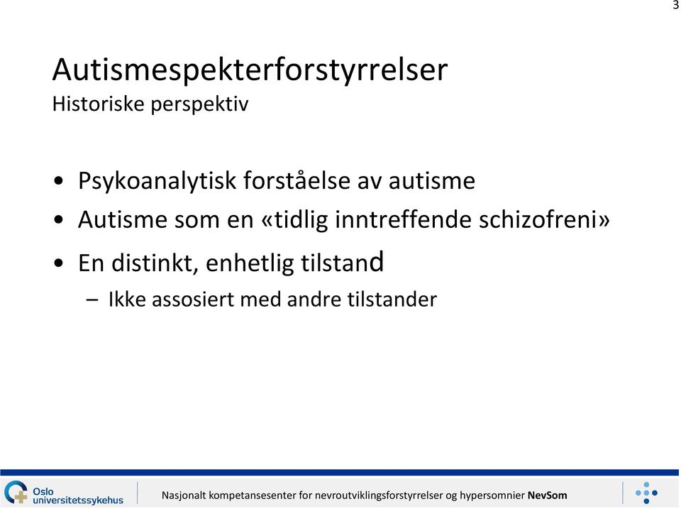 «tidlig inntreffende schizofreni» En