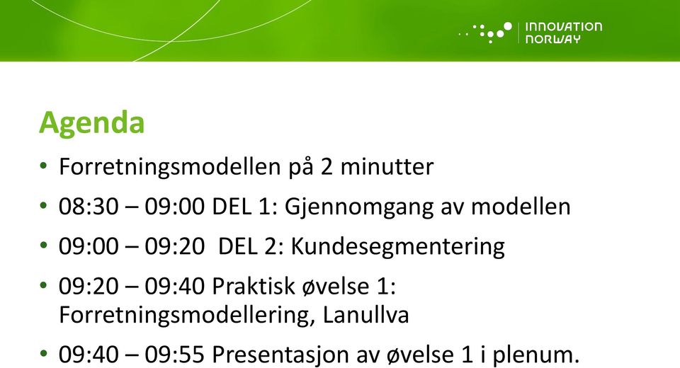 Kundesegmentering 09:20 09:40 Praktisk øvelse 1: