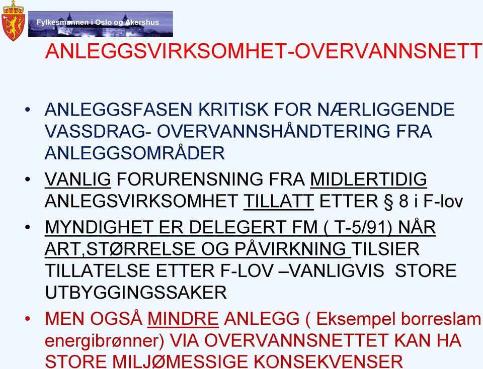 DELEGERT FM ( T-5/91) NÅR ART,STØRRELSE OG PÅVIRKNING TILSIER TILLATELSE ETTER F-LOV VANLIGVIS STORE
