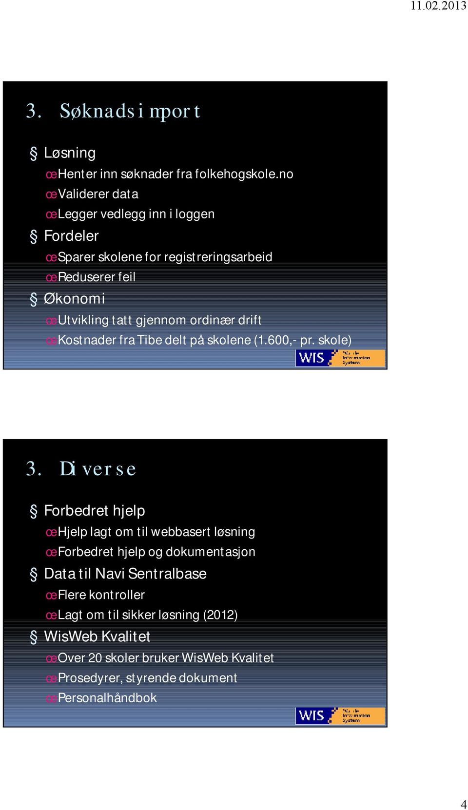 gjennom ordinær drift œ Kostnader fra Tibedelt på skolene (1.600,- pr. skole) 3.