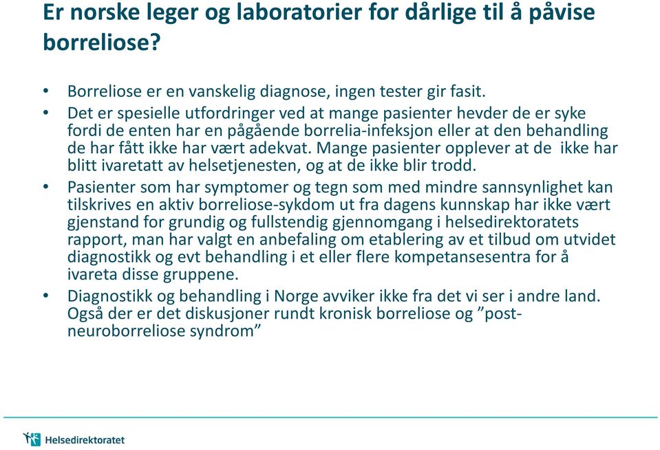 Mange pasienter opplever at de ikke har blitt ivaretatt av helsetjenesten, og at de ikke blir trodd.