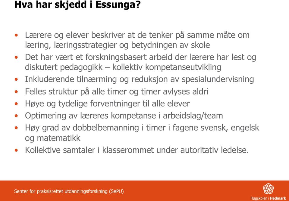 der lærere har lest og diskutert pedagogikk kollektiv kompetanseutvikling Inkluderende tilnærming og reduksjon av spesialundervisning Felles