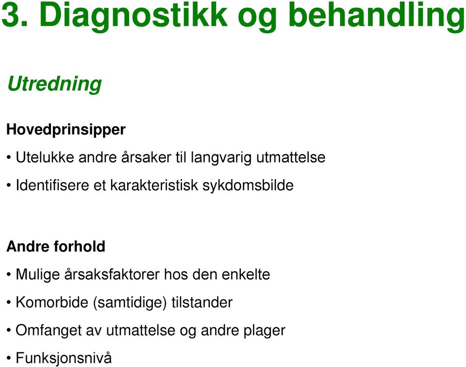 sykdomsbilde Andre forhold Mulige årsaksfaktorer hos den enkelte
