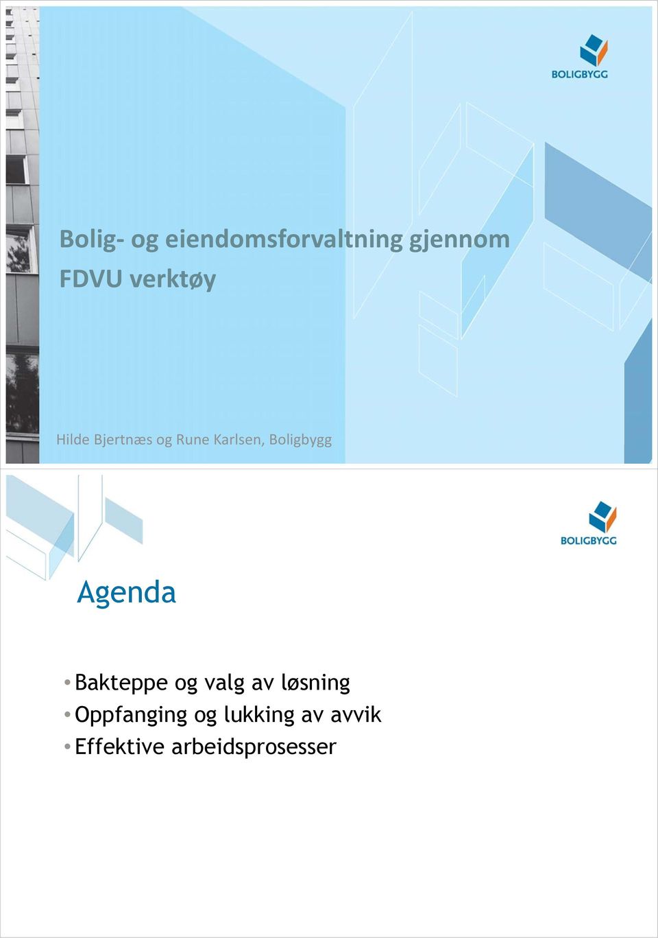 Boligbygg Agenda Bakteppe og valg av løsning