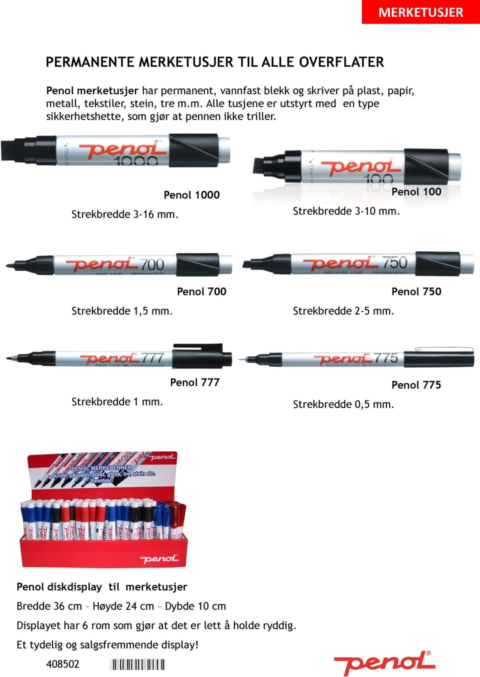 Penol 100 Strekbredde 1,5 mm. Penol 700 Strekbredde 2-5 mm. Penol 750 Strekbredde 1 mm. Penol 777 Strekbredde 0,5 mm.