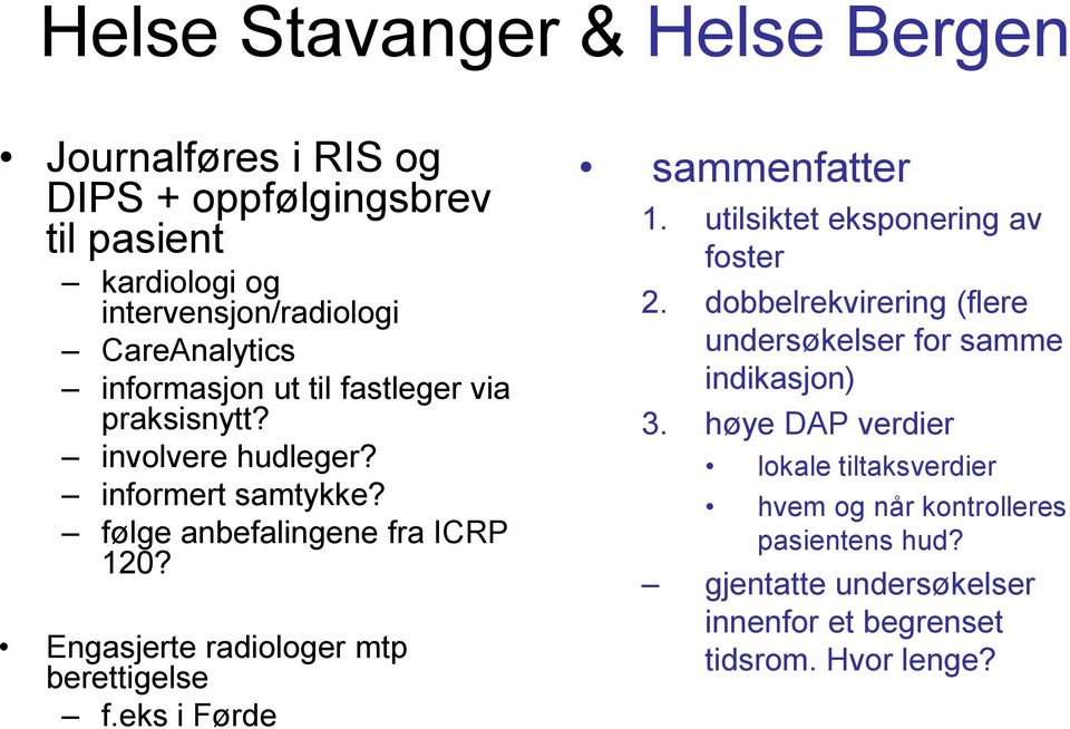 Engasjerte radiologer mtp berettigelse f.eks i Førde sammenfatter 1. utilsiktet eksponering av foster 2.