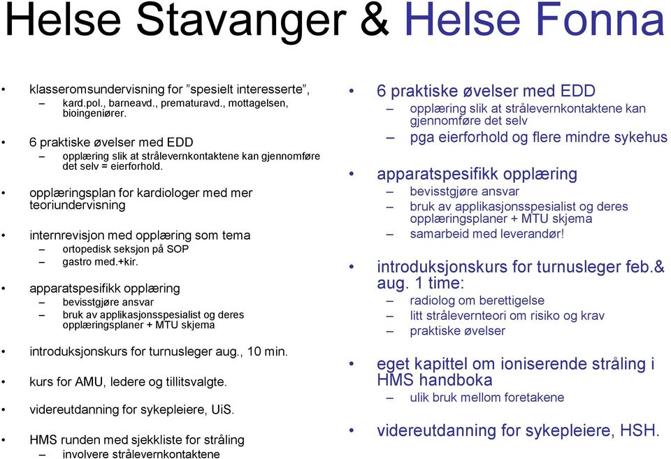 opplæringsplan for kardiologer med mer teoriundervisning internrevisjon med opplæring som tema ortopedisk seksjon på SOP gastro med.+kir.