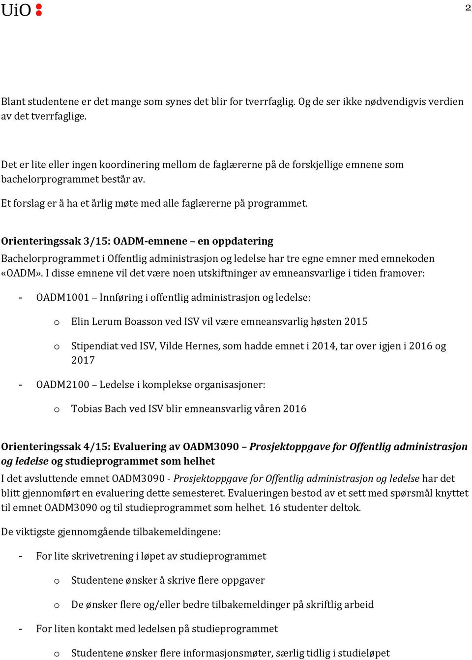 Orienteringssak 3/15: OADM-emnene en ppdatering Bachelrprgrammet i Offentlig administrasjn g ledelse har tre egne emner med emnekden «OADM».