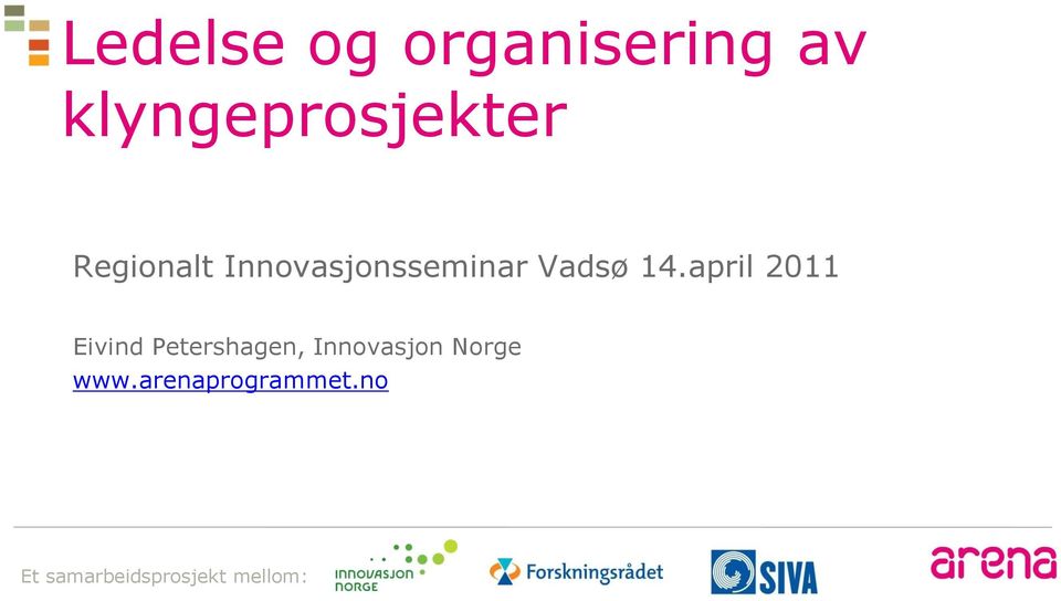 april 2011 Eivind Petershagen, Innovasjon