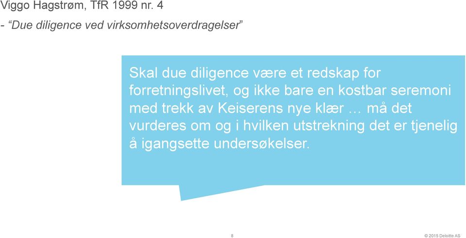 et redskap for forretningslivet, og ikke bare en kostbar seremoni med