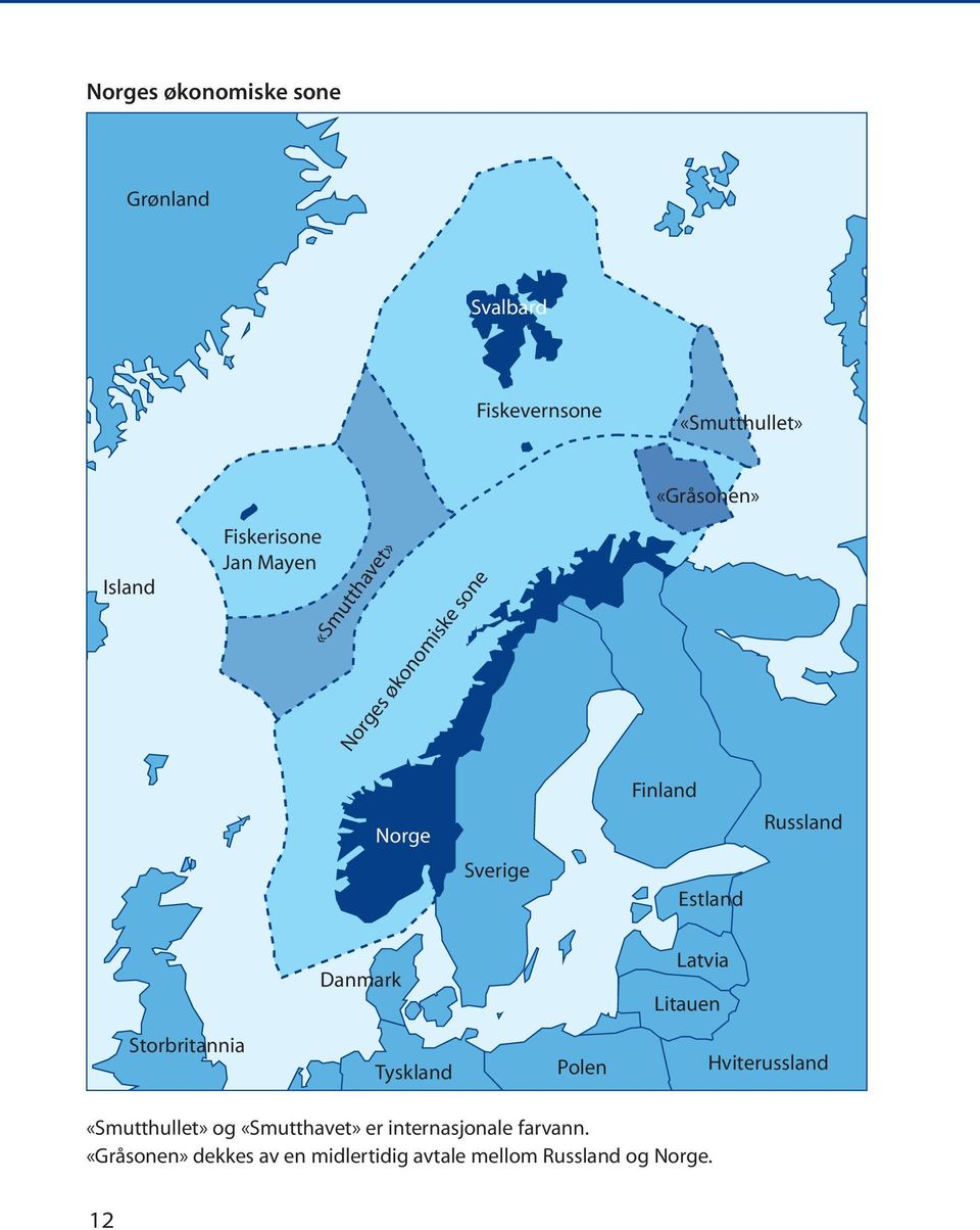 Estland Danmark Latvia Litauen Storbritannia Tyskland Polen Hviterussland «Smutthullet» og