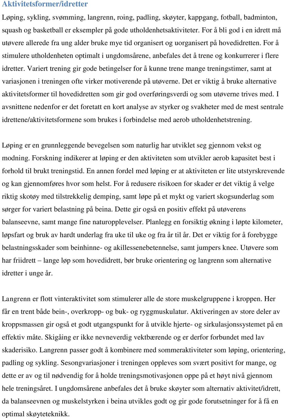 For å stimulere utholdenheten optimalt i ungdomsårene, anbefales det å trene og konkurrerer i flere idretter.