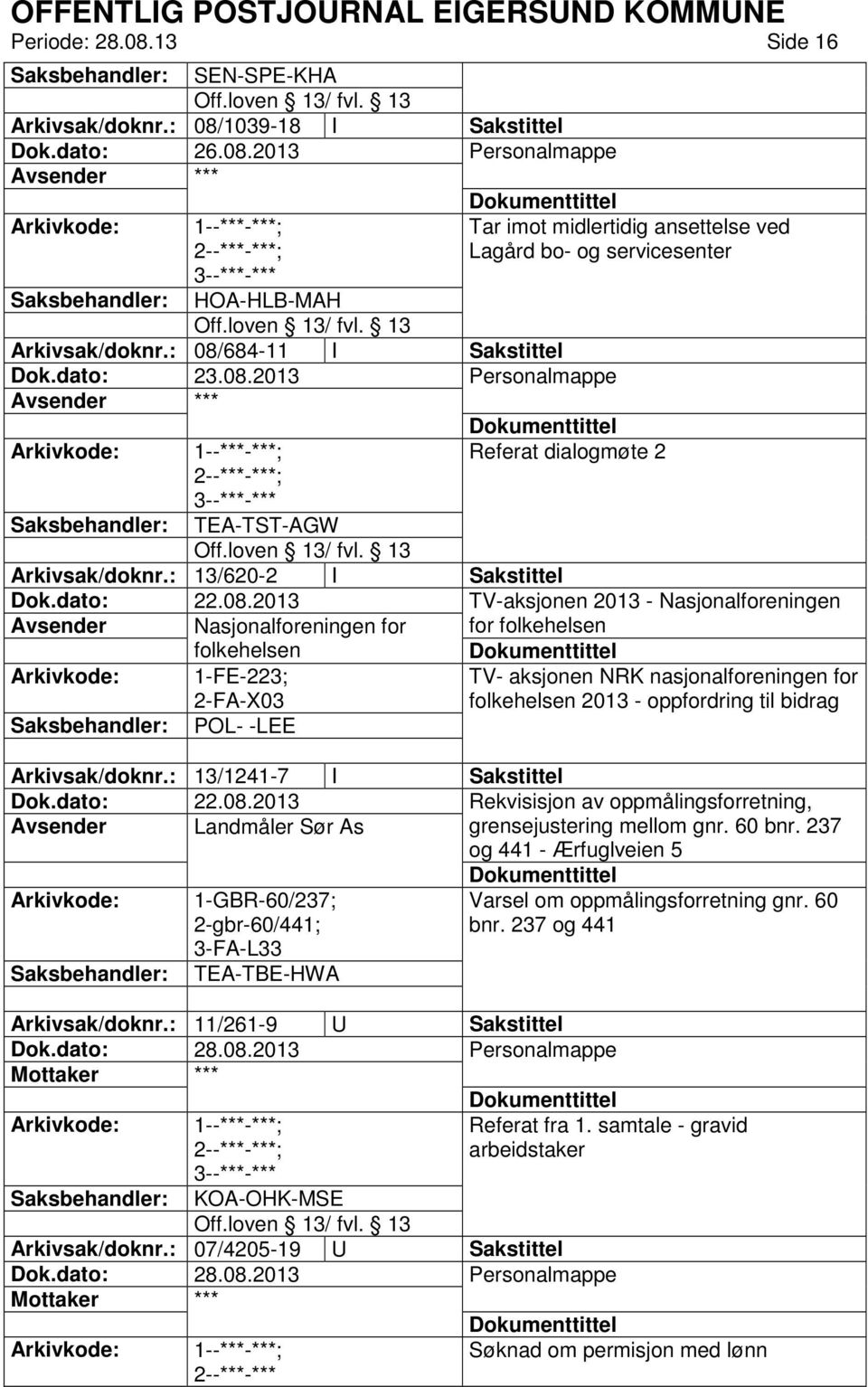 Nasjonalforeningen for for folkehelsen folkehelsen 1-FE-223; TV- aksjonen NRK nasjonalforeningen for 2-FA-X03 folkehelsen 2013 - oppfordring til bidrag POL- -LEE Arkivsak/doknr.