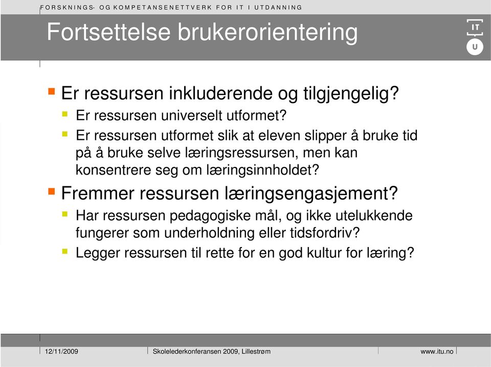 konsentrere seg om læringsinnholdet? Fremmer ressursen læringsengasjement?