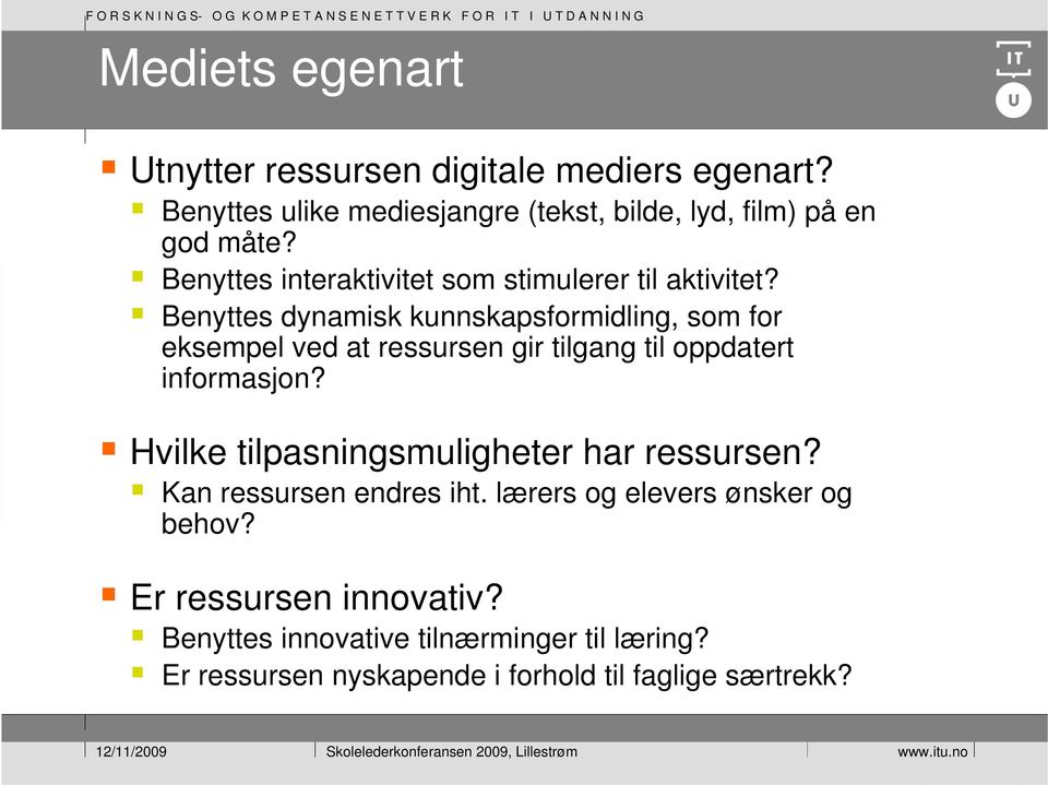 Benyttes dynamisk kunnskapsformidling, som for eksempel ved at ressursen gir tilgang til oppdatert informasjon?