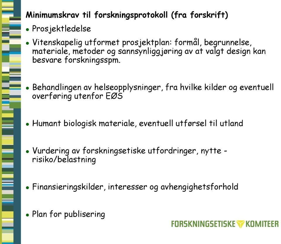 Behandlingen av helseopplysninger, fra hvilke kilder og eventuell overføring utenfor EØS Humant biologisk materiale, eventuell