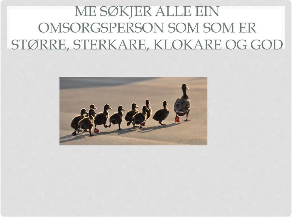 SOM ER STØRRE,