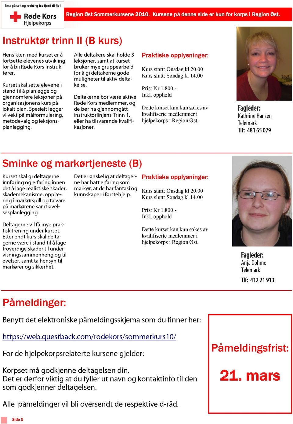 Kurset skal sette elevene i stand til å planlegge og gjennomføre leksjoner på organisasjonens kurs på lokalt plan. Spesielt legger vi vekt på målformulering, metodevalg og leksjonsplanlegging.