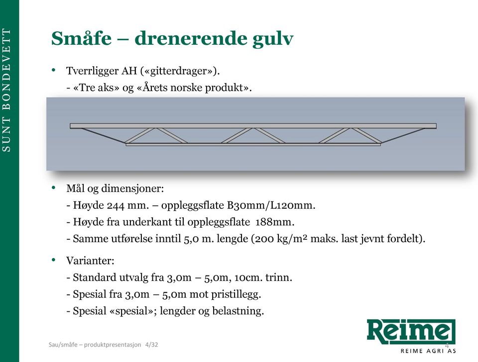 - Samme utførelse inntil 5,0 m. lengde (200 kg/m² maks. last jevnt fordelt).