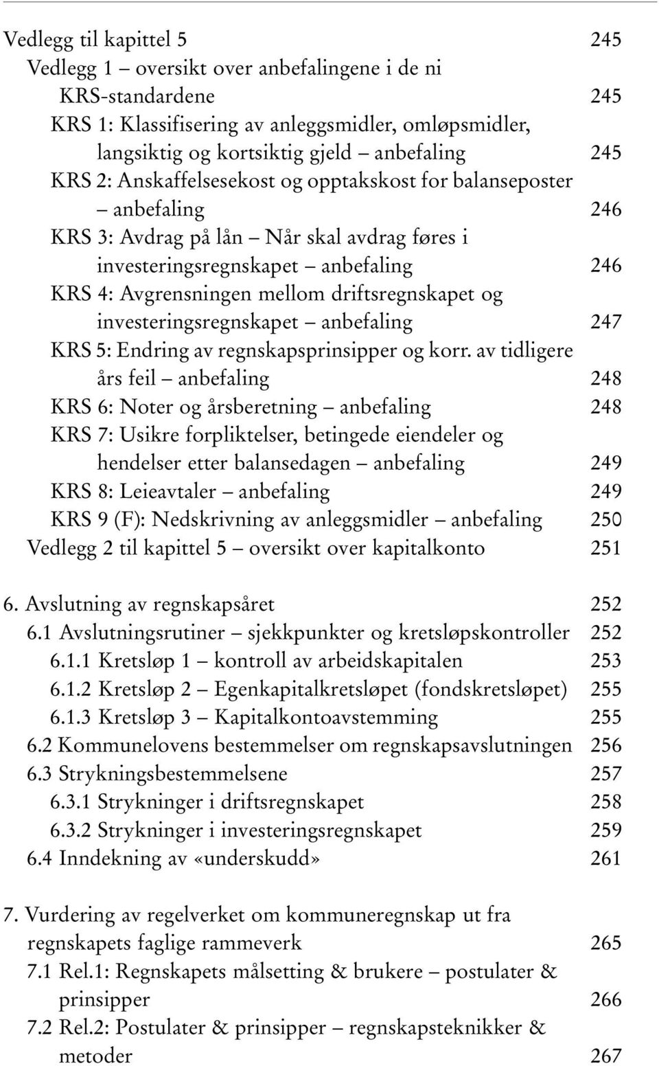 investeringsregnskapet anbefaling KRS 5: Endring av regnskapsprinsipper og korr.