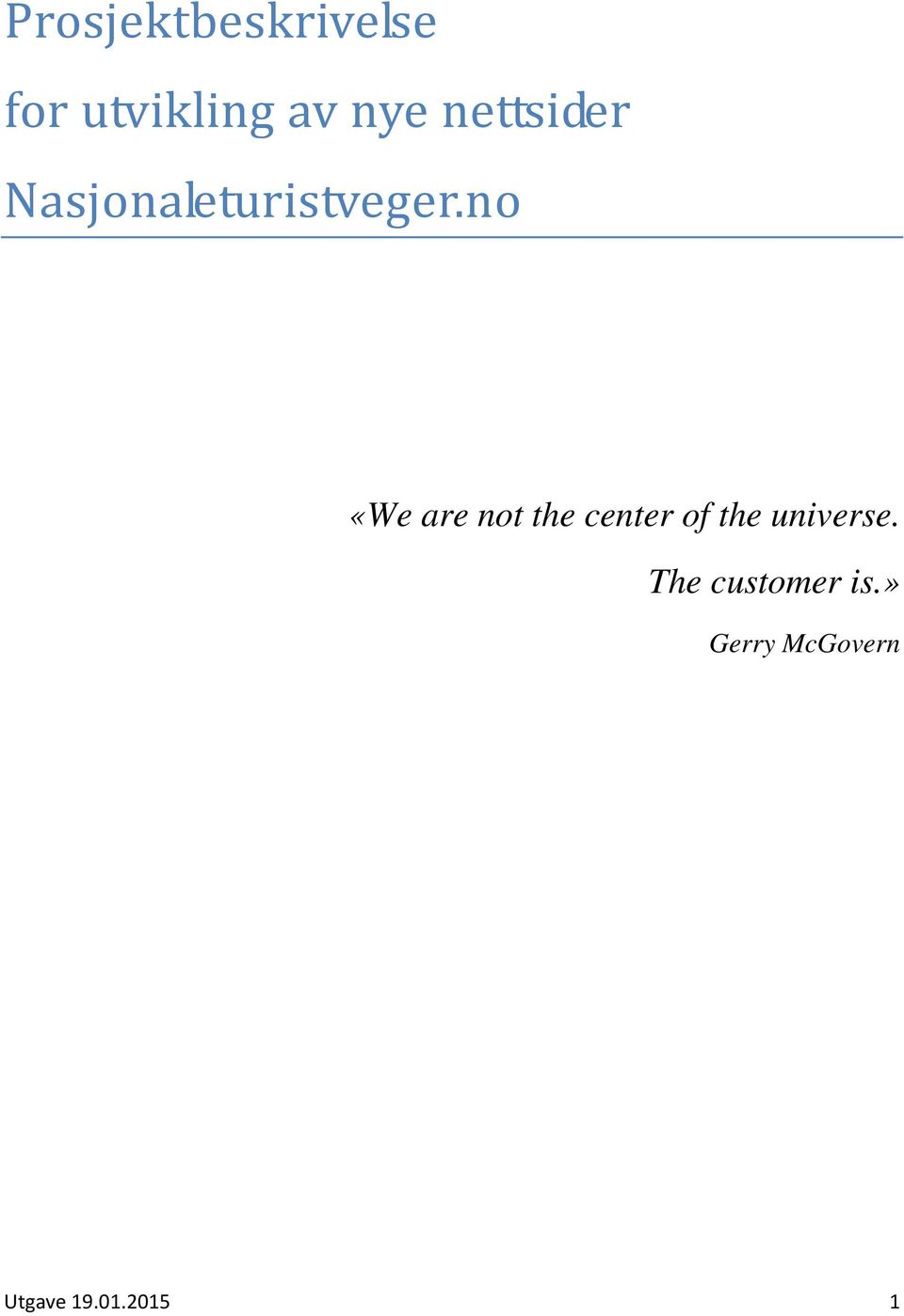no «We are not the center of the universe.