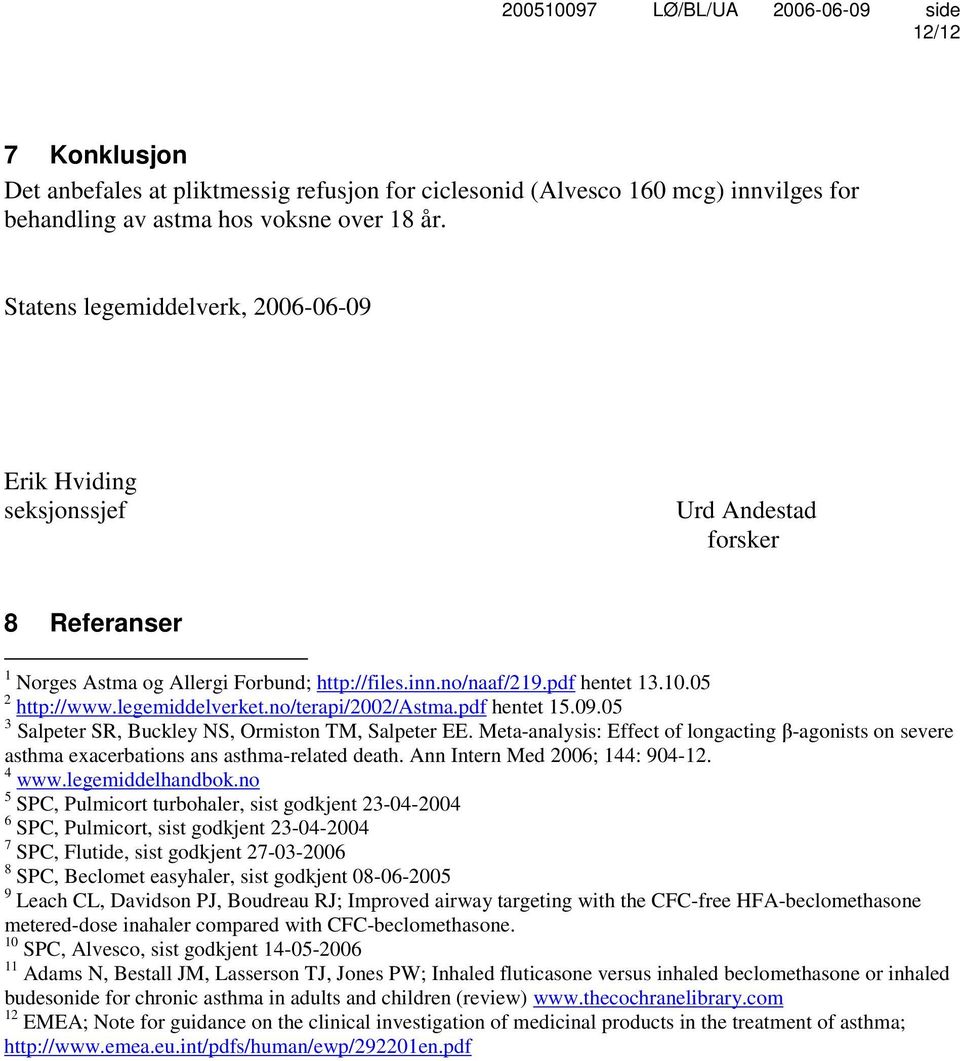 legemiddelverket.no/terapi/2002/astma.pdf hentet 15.09.05 3 Salpeter SR, Buckley NS, Ormiston TM, Salpeter EE.