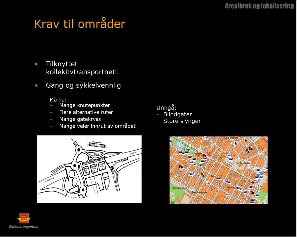 Mange knutepunkter Flere alternative ruter Mange