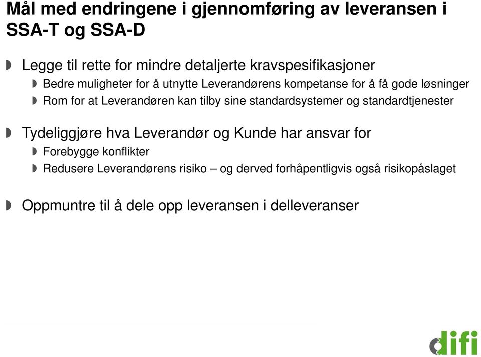 Leverandøren kan tilby sine standardsystemer og standardtjenester Tydeliggjøre hva Leverandør og Kunde har ansvar for