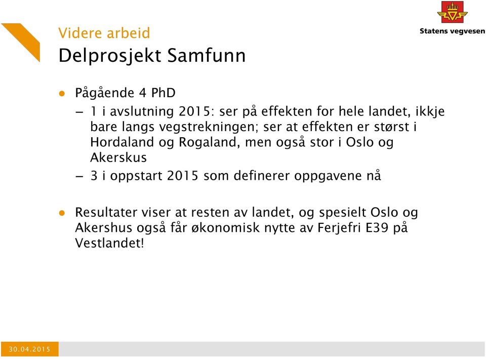 også stor i Oslo og Akerskus 3 i oppstart 2015 som definerer oppgavene nå Resultater viser at