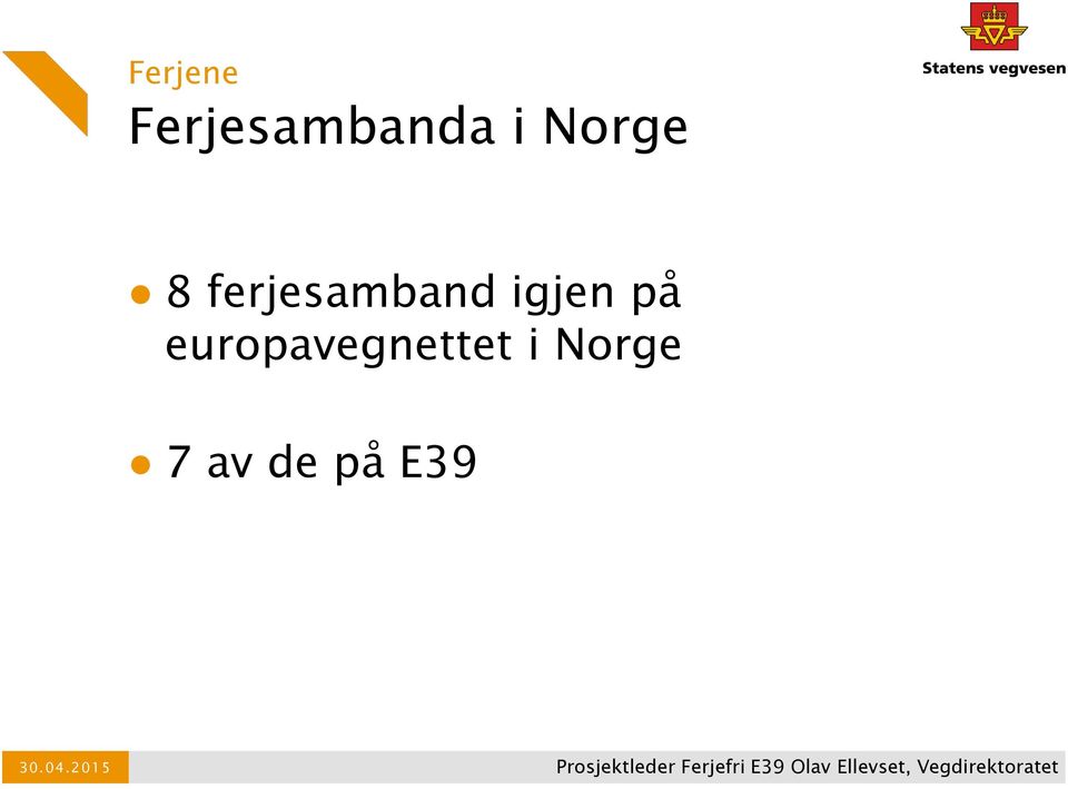 Norge 7 av de på E39 30.04.