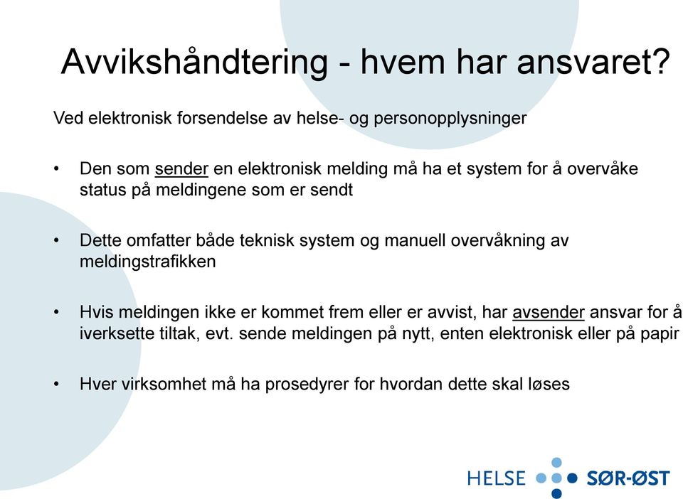 overvåke status på meldingene som er sendt Dette omfatter både teknisk system og manuell overvåkning av meldingstrafikken