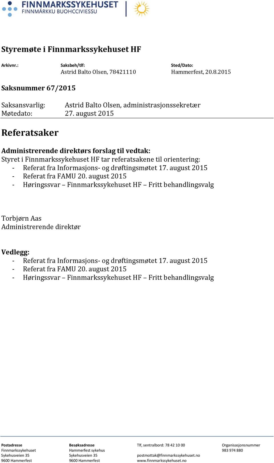 august 2015 - Referat fra FAMU 20. august 2015 - Høringssvar HF Fritt behandlingsvalg Torbjørn Aas Administrerende direktør Vedlegg: - Referat fra Informasjons- og drøftingsmøtet 17.