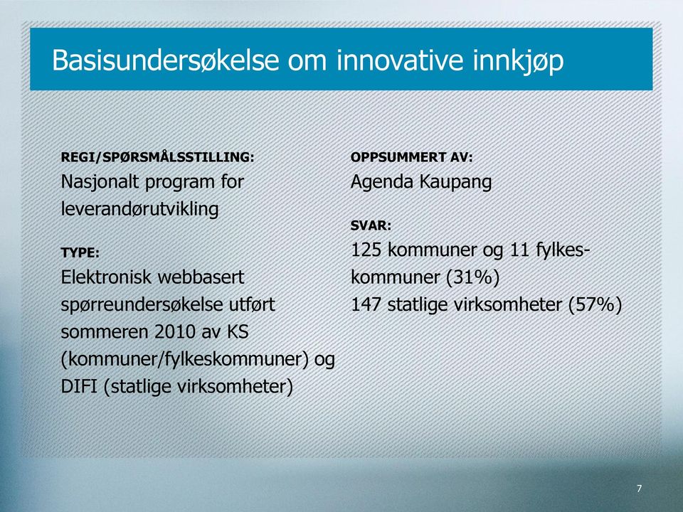 2010 av KS (kommuner/fylkeskommuner) og DIFI (statlige virksomheter) OPPSUMMERT AV: