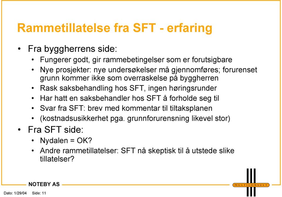 Har hatt en saksbehandler hos SFT å forholde seg til Svar fra SFT: brev med kommentar til tiltaksplanen (kostnadsusikkerhet pga.